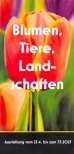Download des Flyers "Blumen, Tiere, Landschaften"